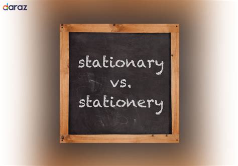 Difference Between Stationary And Stationery Archives Daraz Blog