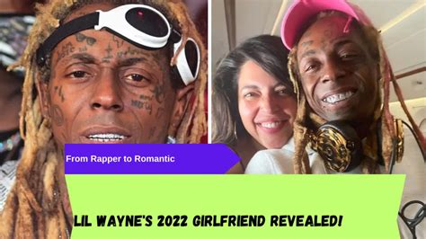 from rapper to romantic lil wayne s 2023 girlfriend revealed