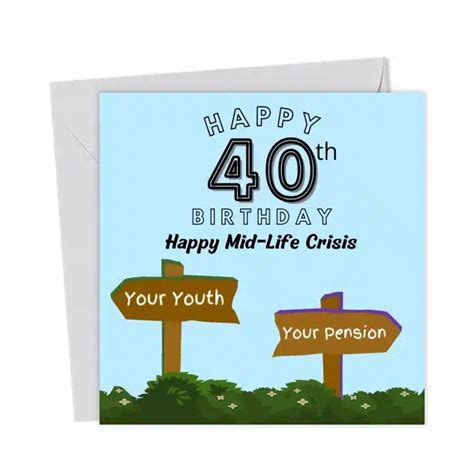 Happy 40th Birthday Mid Life Crisis You Said It