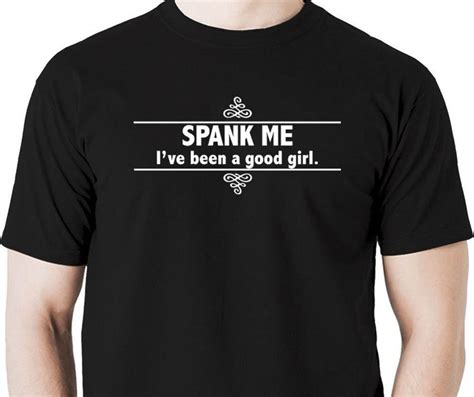 Spank Me Ive Been A Good Girl T Shirt Spanking Paddle Flogger Flog Whip Otk In T Shirts From
