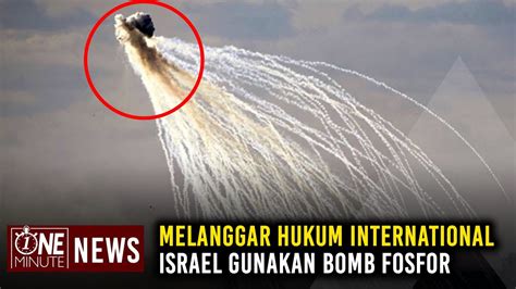 Israel Gunakan Senjata Kimia Bomb Fosfor Dalam Serangan Ke Gaza Youtube