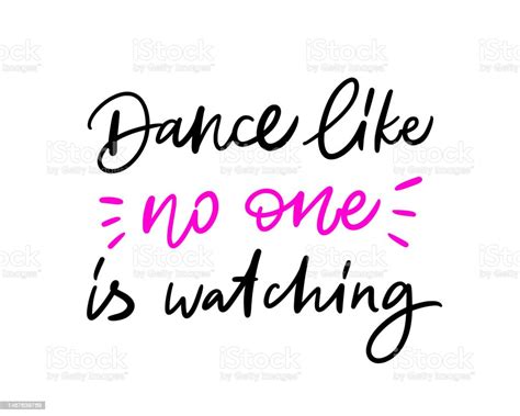 Slogan Of Dance Like No One Is Watching Hand Drawn Lettering Quote