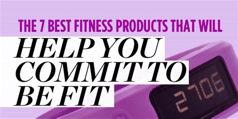 The 7 Best Fitness Products That Will Help You Commit To Be Fit
