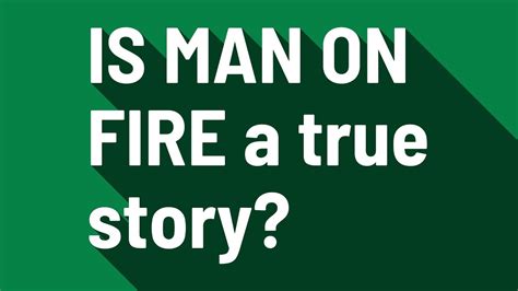 Is Man On Fire A True Story Youtube