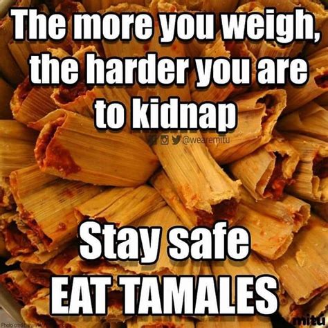 Pin By Dennis Kunisaki On Quotes Food Jokes Tamales Mexican Jokes