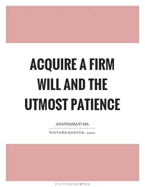 Check spelling or type a new query. Acquire a firm will and the utmost patience | Picture Quotes