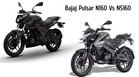 Bajaj Pulsar N160 Vs Ns160 Specs Price And Features Comparo