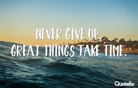 “never Give Up Great Things Take Time” — Dhiren Prajapati Great