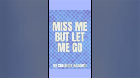 Miss Me But Let Me Go Christina Rossetti Youtube