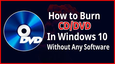 How To Burn Cd Or Dvd In Windows 10 Easily Without Any Software In 2021