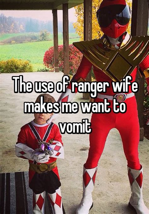 The Use Of Ranger Wife Makes Me Want To Vomit