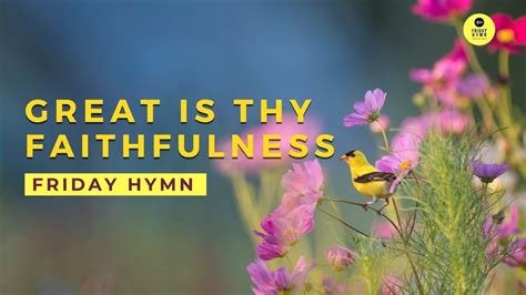 Fridayhymn Hymn Friday Hymn Great Is Thy Faithfulness Youtube