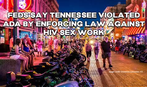Feds Say Tennessee Violated Ada By Enforcing Law Against Hiv Sex Work