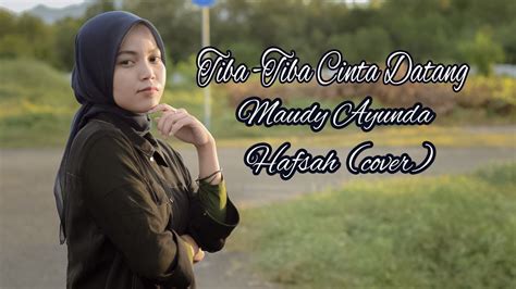 Maudy Ayunda Tiba Tiba Cinta Datang Hafsa Cover Youtube