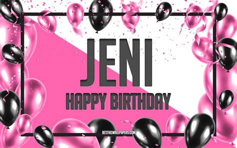 Download Wallpapers Happy Birthday Jeni Birthday Balloons Background