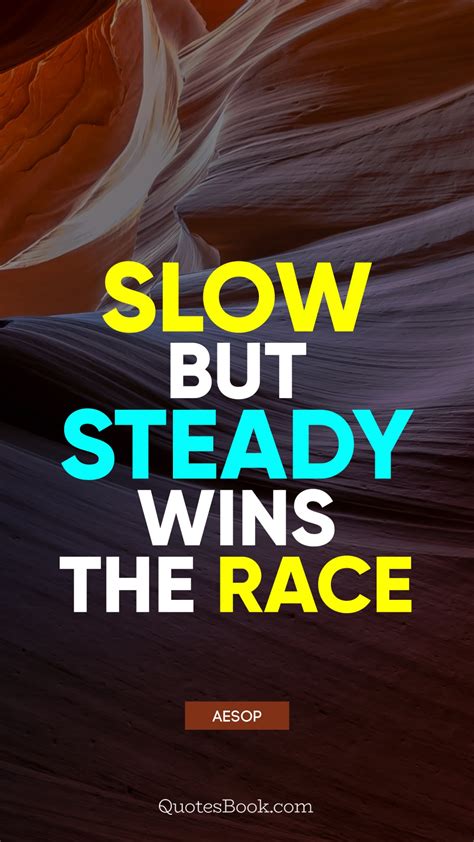 Slow And Steady Wins The Race Full Quote Nesfdesign