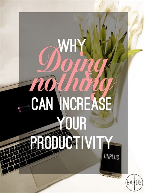 The Productivity Of Doing Nothing Productivity How To Be More