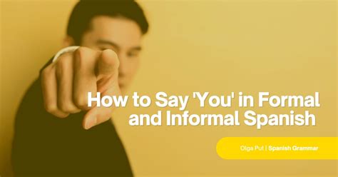 How To Say You In Formal And Informal Spanish Which One Should You Use