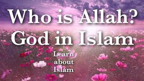 Who Is Allah Understanding God In Islam Youtube