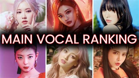 Brutally Ranking Main Vocalists Of Kpop Girl Groups Youtube