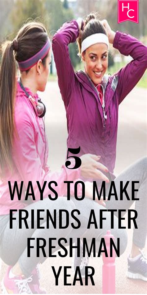 5 ways to make friends after freshman year freshman year making friends freshman