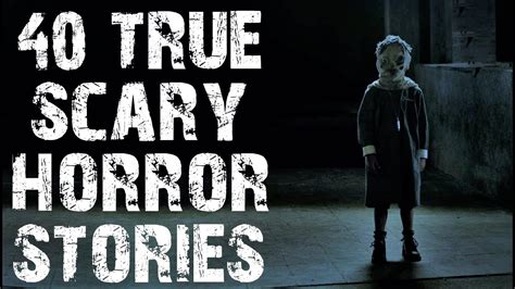 40 True Terrifying And Disturbing Horror Stories Mega Compilation