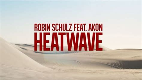 Robin Schulz Feat Akon Heatwave Was Is Hier Eigentlich Los