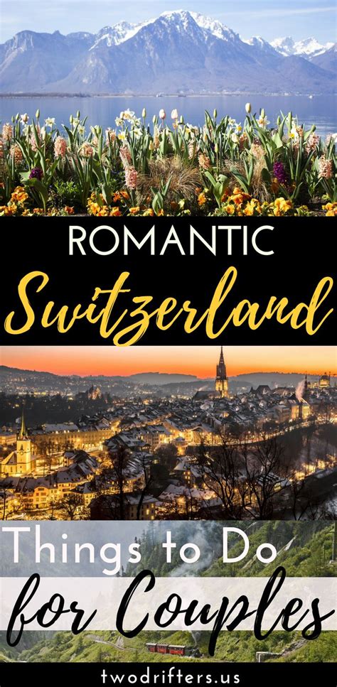 Looking For Things To Do In Switzerland With The One You Love Romantic