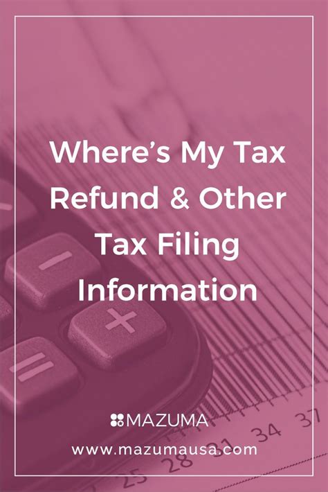 Wheres My Tax Refund And Other Tax Filing Information Mazuma Business