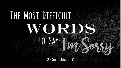 The Most Difficult Words To Say Im Sorry 2 Corinthians 7 Calvary