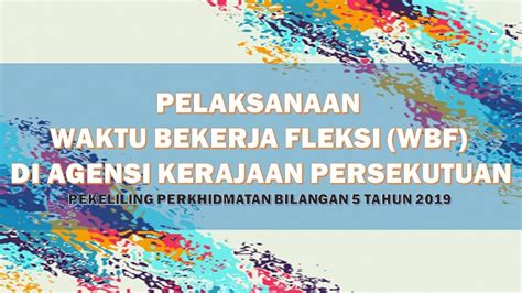 Dengan berkuatkuasanya pekeliling perkhidmatan ini, maka pekeliling perkhidmatan bilangan 15 tahun 2007 dan surat pekeliling perkhidmatan bilangan 14 tahun 2007 adalah dibatalkan. Waktu Bekerja Fleksi (WBF) di Agensi Kerajaan Persekutuan ...