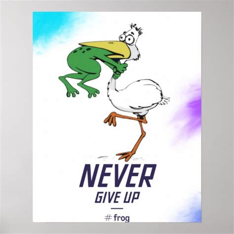 Funny Never Give Up Frog Choking Bird Poster Zazzle