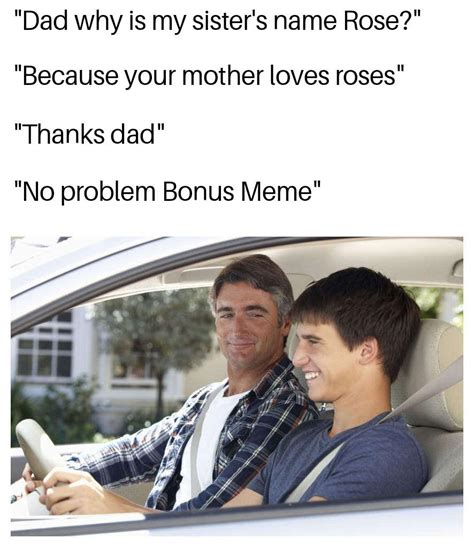 Why Is My Sisters Name Rose Bonus Meme Know Your Meme