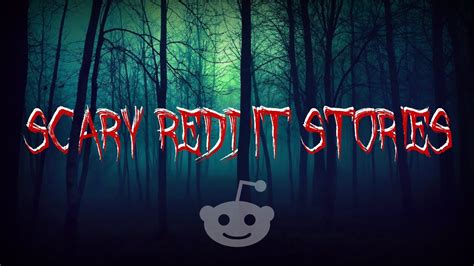 3 True Scary Stories From Reddit Youtube