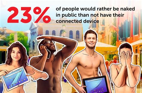 1 In 4 Would Rather Be Caught Naked Than Go Without Their Connected