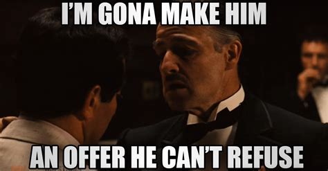 Famous Movie Qoutes The Godfather Im Gonna Make Him An Offer He Cant Refuse The Godfather