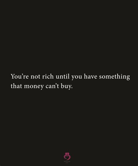 Youre Not Rich Relationship Quotes Quotes Money Cant Buy