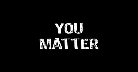 You Matter You Matter Sticker Teepublic