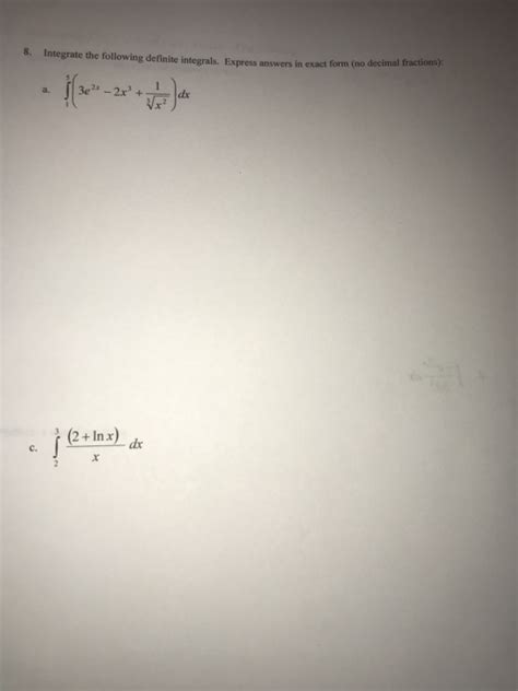 Solved 8 Integrate The Following Definite Integrals Express