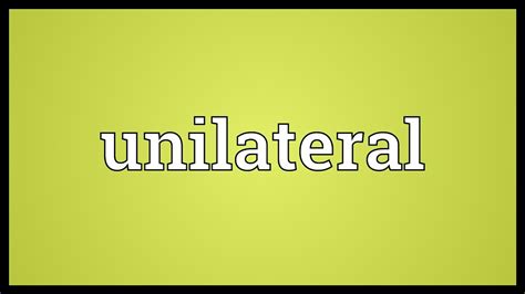 Unilateral Meaning Youtube