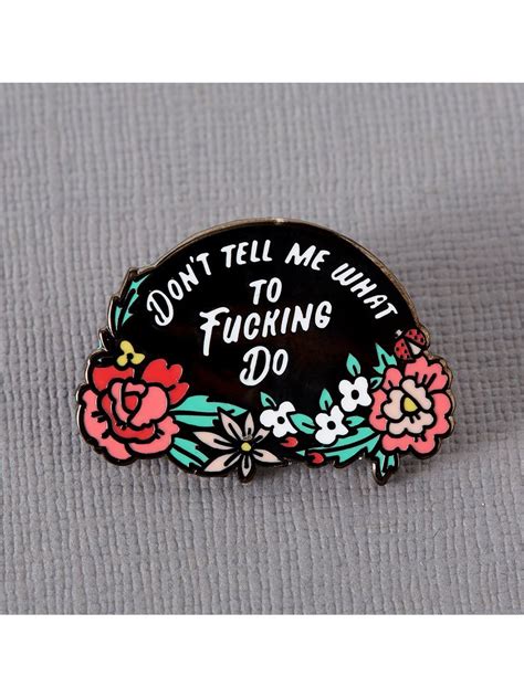 Punky Pins Dont Tell Me What To Fucking Do Enamel Pin Badge Buy