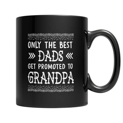 Only The Best Dads Get Promoted To Grandpa Coffee Mug Best Dad Cool