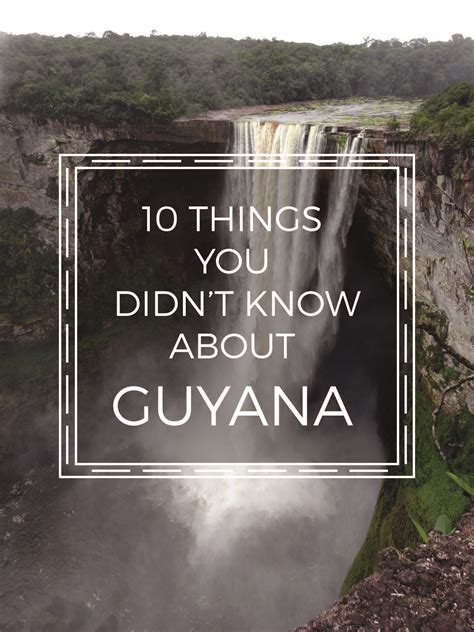 10 Things You Didnt Know About Guyana Guyana Argentina Travel