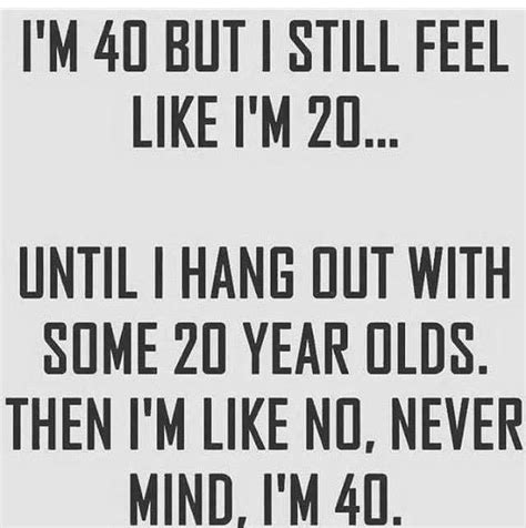 Memes Quotes Words Quotes Funny Photos Funny Images Getting Older