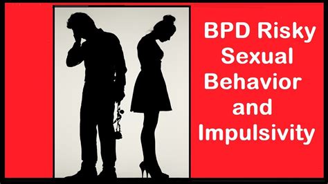 Bpd Risky Sexual Behavior And Impulsivity Youtube