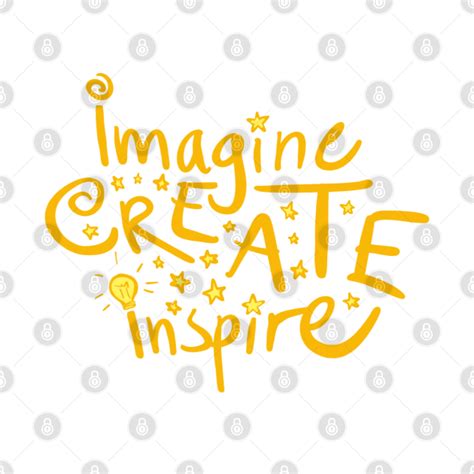 Imagine Create Inspire Inspiration T Shirt Teepublic
