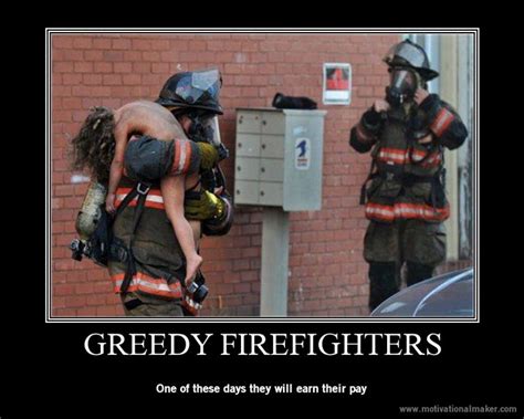 two firemen in front of a brick wall with the caption greedy firefighters one of those days