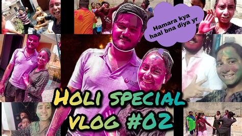 Ye Kya Haal Bna Diya Hamara Yr Holi Vlog 2021 Vlogs With Babbi Shabdkosh Production Jatt