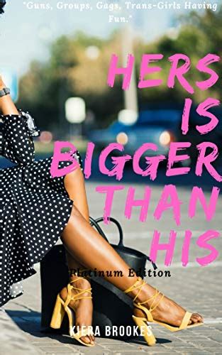 Hers Is Bigger Than His The Complete Platinum Story Collection Of That Insatiable Black Shemale