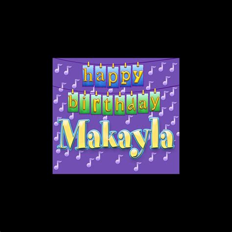 ‎happy Birthday Makayla Single Album By Ingrid Dumosch Apple Music